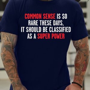 Mens Common Sense Is So Rare These Days, It Should Be Classified As A Super Power Waterproof Oilproof And Stainproof Fabric T-Shirt, color:Blue|size:3XL, Lilicloth.com