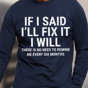 Men Funny If I Said I'Ll Fix It I Will There Is No Need To Remind Me Every Six Months Text Letters Long Sleeve T-Shirt, color:Dark Blue|size:3XL, Lilicloth.com