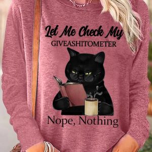 Women's Funny Black Cat With Coffee Let Me Check My Giveashitometer Nope Nothing Letter Long Sleeve Top, color:Pink|size:3XL, Lilicloth.com