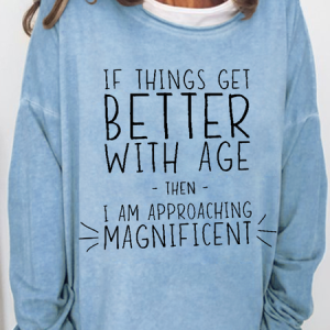 Women’s Funny Word If Things Get Better With Age  I'm Magnificent Simple Crew Neck Sweatshirt, color:Light Blue|size:3XL, Lilicloth.com