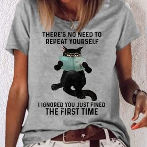 Women's There's No Need To Repeat Yourself I Ignored Funny Black Cat Casual Crew Neck T-Shirt, color:Gray|size:3XL, Lilicloth.com