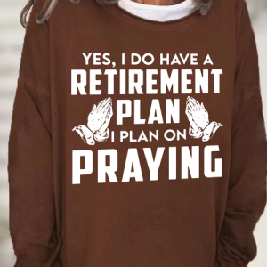 Women's Yes, I Do Have A Retirement Plan, I Plan On Praying Sweatshirt, color:Deep Brown|size:3XL, Lilicloth.com