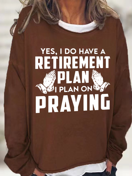 Women's Yes, I Do Have A Retirement Plan, I Plan On Praying Sweatshirt, color:Deep Brown|size:3XL, Lilicloth.com