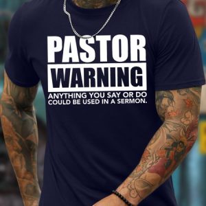 Men's Pastor Warning Anything You Say Or Do Could Be Used In A Sermon Funny Graphic Print Text Letters Cotton Loose Casual T-Shirt, T-shirts, Lilicloth.com