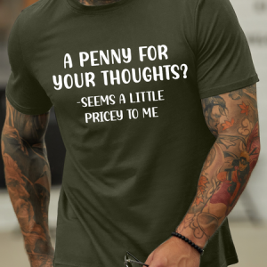 Lilicloth X Paula A Penny For Your Thoughts Seems A Little Pricey To Me Men’s Cotton Text Letters Crew Neck T-Shirt, color:Army Green|size:3XL, Lilicloth.com