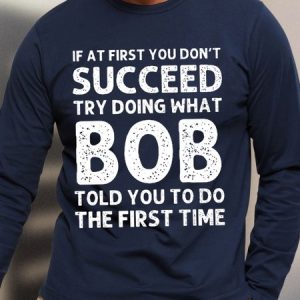 Men's Funny If At First You Don'T Succeed Try Doing What Bob Told You To Do The First Time Graphic Printing Text Letters Loose Casual Cotton Top, color:Dark Blue|size:3XL, Lilicloth.com