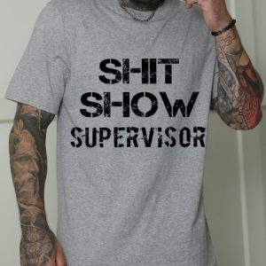Men's Shit Show Supervisor Short Sleeve Crew Neck T-shirt, T-shirts, Lilicloth.com