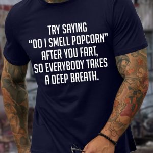 Men's Try Saying Do I Smell Popcorn After You Fart So Everybody Takes A Deep Breath Funny Graphic Print Text Letters Loose Cotton Casual T-Shirt, color:Purplish blue|size:3XL, Lilicloth.com
