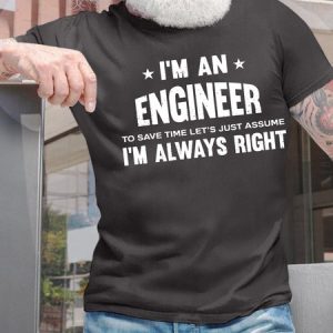 MenвЂ™s IвЂ™m An Engineer To Save Time LetвЂ™s Just Assume IвЂ™m Always Right Crew Neck Cotton Regular Fit Casual T-Shirt, T-shirts, Lilicloth.com