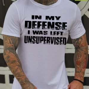 Mens In My Defense I was Left Unsupervised Sarcastic Funny Waterproof Oilproof And Stainproof Fabric T-Shirt, color:White|size:3XL, Lilicloth.com