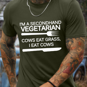 Men's Cotton Funny Word I'M A Secondhand Vegetarian. Cows Eat Grass, I Eat Cows Crew Neck T-Shirt, T-shirts, Lilicloth.com