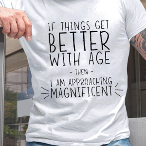 MenвЂ™s Funny Word If Things Get Better With Age  I'm Magnificent Casual Crew Neck Cotton Text Letters T-Shirt, T-shirts, Lilicloth.com