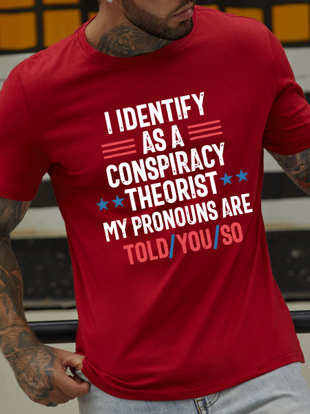 Men'S Conspiracy Theorist I Identify As A Conspiracy Theorist My Pronouns Are Told You So Cotton Casual T-Shirt, color:Red|size:3XL, Lilicloth.com