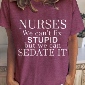 Nurses We Can't Fix Stupid But We Can Sedate It Casual Crew Neck Shirt & Top, color:Wine Red|size:3XL, Lilicloth.com