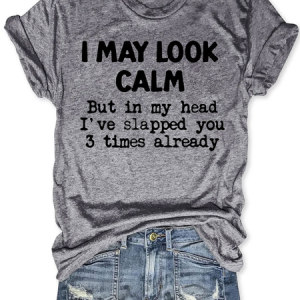 Women‘s Cotton I May Look Calm But In My Head I've Slapped You 3 Times Already T-Shirt, color:Light Gray|size:3XL, Lilicloth.com
