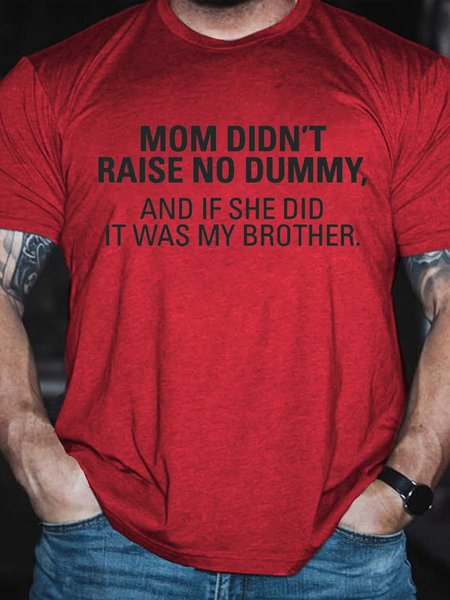 Men's My Mom Didn't Raise A Dummy, And If She Did It Was My Brother T-shirt, T-shirts, Lilicloth.com
