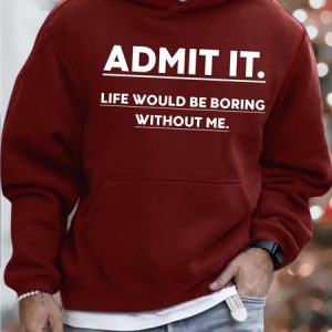 Men’s Admit It Life Would Be Boring Without Me Hoodie Loose Text Letters Casual Sweatshirt, color:Red|size:3XL, Lilicloth.com