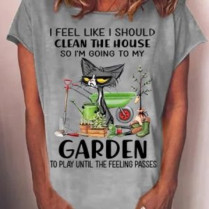 Women's Cats lover I feel like I Should Clean The House Funny Letters Casual Crew Neck T-Shirt, T-shirts, Lilicloth.com