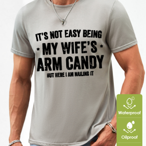 Men‘s Cotton It's Not Easy Being My Wife's Arm Candy but here i am nailin Letters Waterproof Oilproof And Stainproof Fabric T-Shirt, color:Light Gray|size:3XL, Lilicloth.com