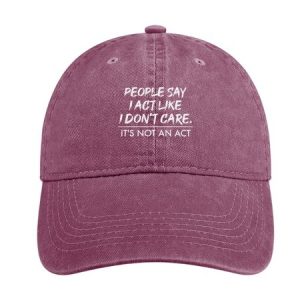 People Say I Act Like I Don’t Care It’s Not An Act Adjustable Denim Hat, color:Wine Red|size:One-size, Lilicloth.com