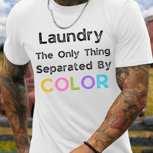 Men's Casual Cotton Laundry The Only Thing Separated By Color Quote T-Shirt, color:White|size:3XL, Lilicloth.com