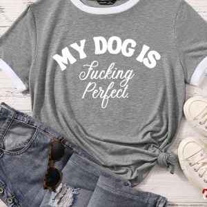 Lilicloth X Funnpaw Women's My Dog Is Fucking Perfect Matching T-Shirt, color:Gray|size:XXL, Lilicloth.com