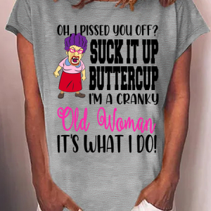 Women's Cranky Old Woman Suck it up Buttercup Its what i Do Loose Text Letters T-Shirt, color:Gray|size:3XL, Lilicloth.com