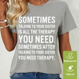 Womens Funny Letters Sometimes Talking to Your Sister Is All The Therapy Waterproof Oilproof And Stainproof Fabric T-Shirt, color:Gray|size:3XL, Lilicloth.com