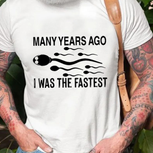 MenвЂs Funny Word Many Years Ago I Was The Fastest  Cotton T-Shirt, T-shirts, Lilicloth.com