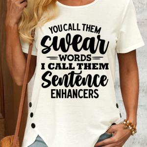 Women‘s Funny Word You Call Them Swear Words I Call Them Sentence Enhancers T-Shirt, color:White|size:3XL, Lilicloth.com