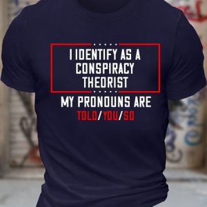 Men's I Identify As A Conspiracy Theorist My Pronouns Are Told You So Funny Graphic Printing Text Letters Cotton Loose Casual T-Shirt, color:Purplish blue|size:3XL, Lilicloth.com