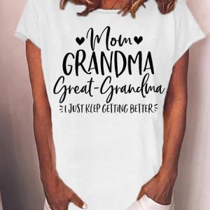 Women's Mom Grandma Great Grandma I Just Keep Getting Better Funny Graphic Print Crew Neck Text Letters Casual Loose T-Shirt, color:White|size:3XL, Lilicloth.com