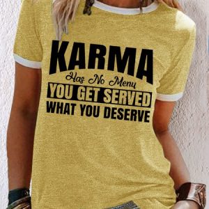 Women's Karma Has No Menu You Get Served What You Deserve Casual T-Shirt, T-shirts, Lilicloth.com