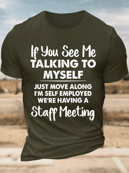 Men’s If You See Me Talking To Myself Just Move Along I’m Self Employed We’re Having A Staff Meeting Crew Neck Cotton Casual Text Letters T-Shirt, color:Army Green|size:3XL, Lilicloth.com