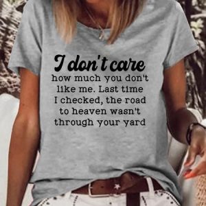 Women's I Don't Care How Much You Don't Like Me Casual Letters T-Shirt, color:Gray|size:3XL, Lilicloth.com