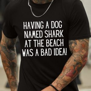 Lilicloth X Kat8lyst Funny Having A Dog Named Shark At The Beach Was A Bad Idea Men's T-Shirt, color:Black|size:3XL, Lilicloth.com