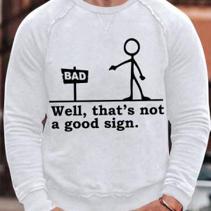 Mens Well That Is Not A Good Sign Funny Graphics Printed Cotton-Blend Text Letters Sweatshirt, color:White|size:3XL, Lilicloth.com