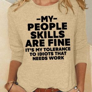 Women’s My People Skills Are Fine It’s My Tolerance To Idiots That Needs Work Casual Crew Neck Top, Long sleeves, Lilicloth.com