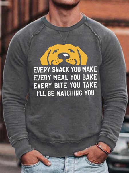 Men's Every Snack You Make I Will Be Watching You Funny Dog Graphic Printing Loose Text Letters Cotton-Blend Casual Sweatshirt, color:Gray|size:3XL, Lilicloth.com