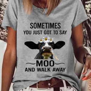 Women's Sometimes You Just Got To Say Moo And Walk Away Cotton-Blend Casual T-Shirt, T-shirts, Lilicloth.com