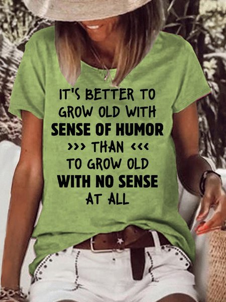 Women's It’s Better To Grow Old With Sense Of Humor Than To Grow Old With No Sense At All Crew Neck Casual T-Shirt, color:Green|size:3XL, Lilicloth.com