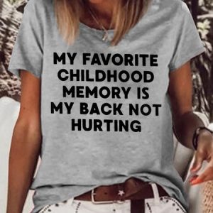 Women's My Favorite Memory Is Not Hurting Letters Casual T-Shirt, T-shirts, Lilicloth.com