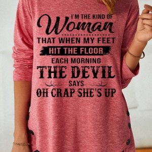 Womens I’m The Kind Of Woman That When My Feet Hit The Floor Each Morning The Devil Says Top, Long sleeves, Lilicloth.com