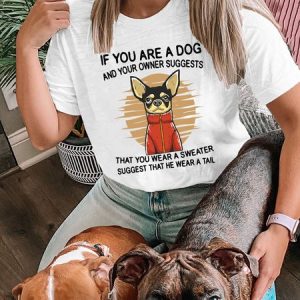 Lilicloth X Funnpaw X Manikvskhan If You Are A Dog And Your Owner Suggests That You Wear A Sweater Suggest That He Wear A Tail Women's T-Shirt, color:White|size:L, Lilicloth.com