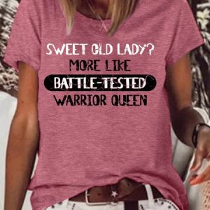 Sweet Old Lady? More Like Battle-Tested Warrior Queen Cotton-Blend Crew Neck Casual T-Shirt, color:Red|size:3XL, Lilicloth.com