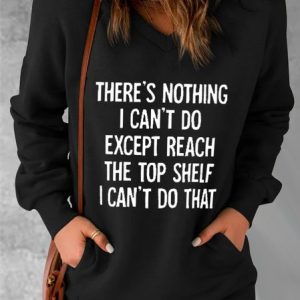 There Is Nothing I Can't Do Except Reach The Top Shelf Text Letters Casual Sweatshirt, Sweatshirts & Hoodies, color:Black|size:XXL, JustFashionNow