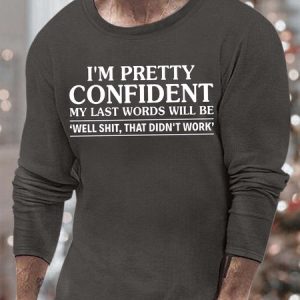 Men’s I’m Pretty Confident My Last Words Will Be Well Shit That Didn’t Work Casual Crew Neck Top, color:Deep Gray|size:3XL, Lilicloth.com