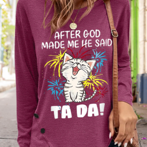 Women's Funny Cat After God Made Me He Said Ta Da Cotton-Blend Cat Long sleeve Shirt, Long sleeves, Lilicloth.com