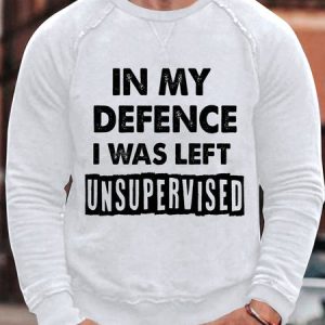 Men's In My Defence I Was Left Unsupervised Casual Sweatshirt, color:White|size:3XL, Lilicloth.com