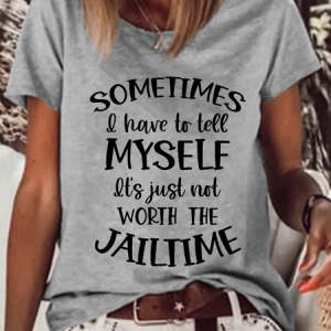 Women's Funny Word Not worth the Jailtime Text Letters Casual Loose Crew Neck T-Shirt, color:Gray|size:3XL, Lilicloth.com